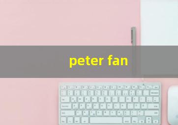 peter fan